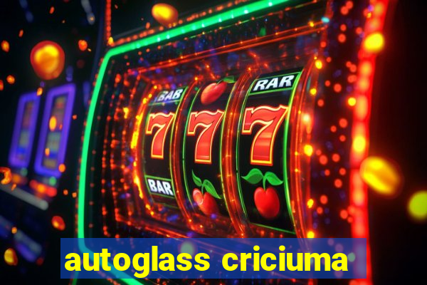 autoglass criciuma